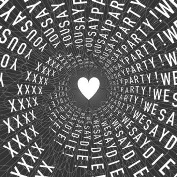 YOU SAY PARTY! WE SAY DIE! - XXXX