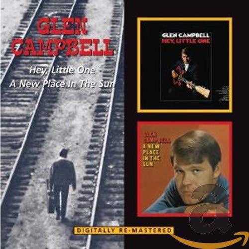 CAMPBELL, GLEN - HEY LITTLE ONE/A NEW PLACE IN...