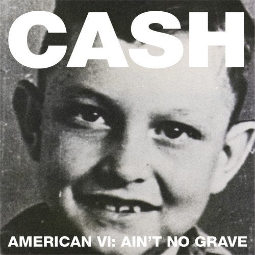 CASH, JOHNNY - AMERICAN VI: AIN'T NO GRAVE