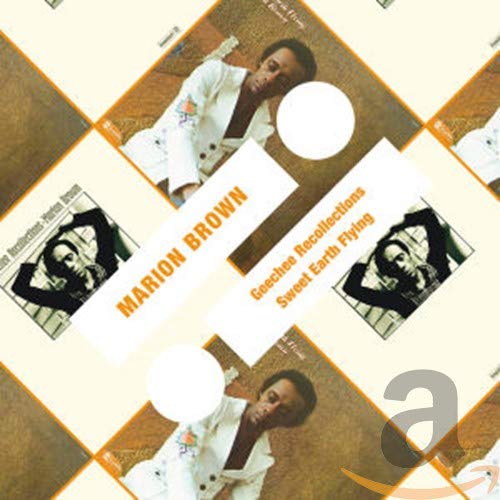 BROWN, MARION - GEECHEE RECOLLECTIONS/SWEET EARTH FLYING