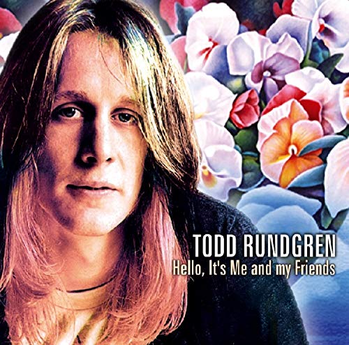 RUNDGREN, TODD - HELLO ITS ME & MY FRIENDS