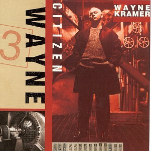 KRAMER, WAYNE - CITIZEN WAYNE