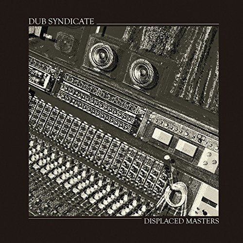 DUB SYNDICATE - DISPLACED MASTERS (VINYL)