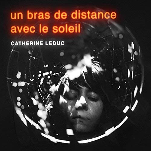 LEDUC,CATHERINE - UN BRAS DE DISTANCE AVEC LE SOLEIL (VINYL)