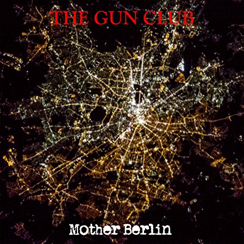 GUN CLUB - MOTHER BERLIN (VINYL)