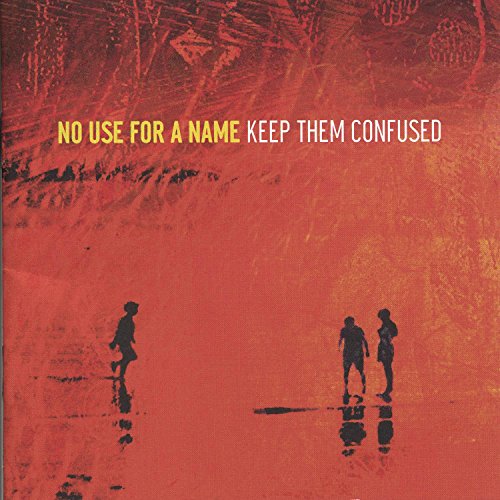 NO USE FOR A NAME - KEEP THEM CONFUSED (CD)