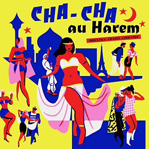 VARIOUS ARTISTS - CHA CHA AU HAREM - ORIENTICA - FRANCE 1960-1964 (VINYL)