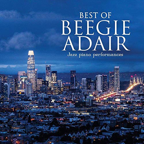 BEEGIE ADAIR - BEST OF BEEGIE ADAIR: JAZZ PIANO PERFORMANCES (CD)