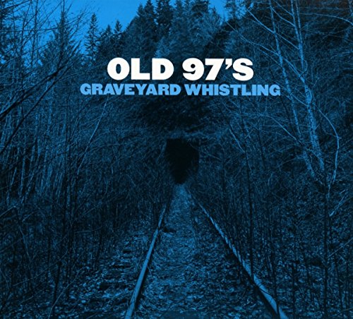 OLD 97'S - GRAVEYARD WHISTLING (CD)