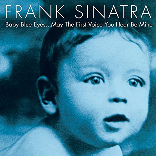 SINATRA, FRANK - BABY BLUE EYES MAY THE FIRST VOICE YOU HEAR BE MINE (CD)