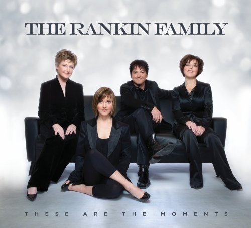 RANKIN FAMILY - THESE ARE THE MOMENTS