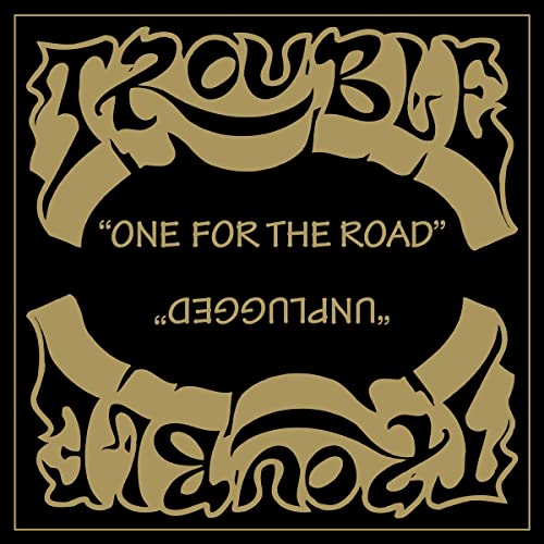 TROUBLE - ONE FOR THE ROAD / UNPLUGGED (CD)