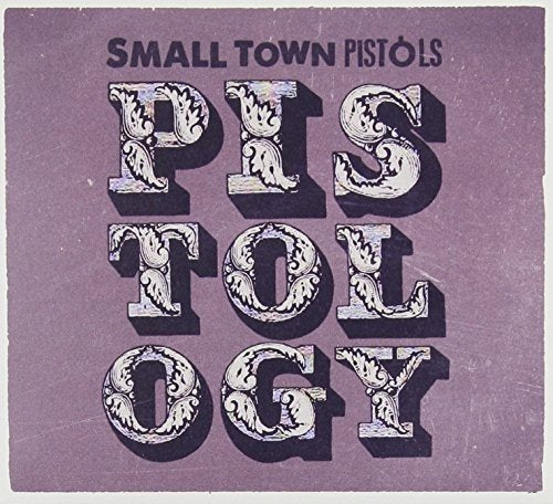SMALL TOWN PISTOLS - PISTOLOGY (CD)