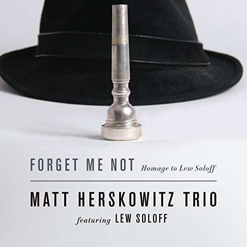 MATT HERSKOWITZ TRIO FEATURING LEW SOLOFF - FORGET ME NOT - HOMAGE TO LEW (CD)