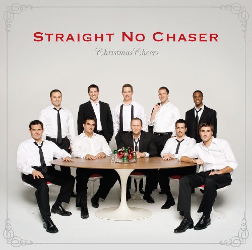 STRAIGHT NO CHASER - CHRISTMAS CHEERS