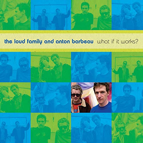 THE LOUD FAMILY AND ANTON BARBEAU - WHAT IF IT WORKS? (CD)