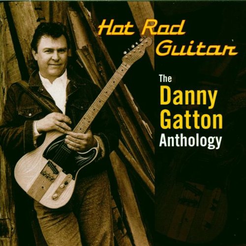 DANNY GATTON - HOT ROD GUITAR: ANTHOLOGY