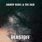 DANNY REBEL & THE KGB  - BLASTOFF