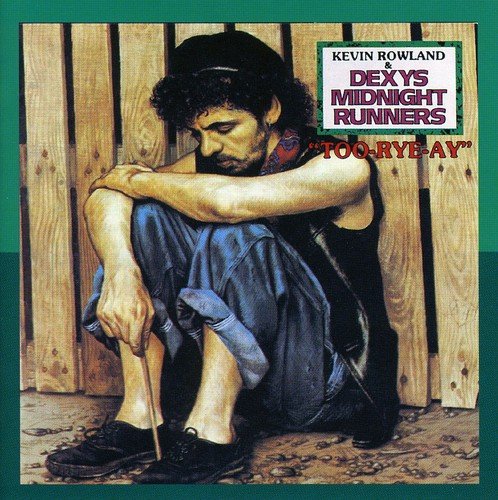 DEXY'S MIDNIGHT RUNNERS - TOO RYE AYE