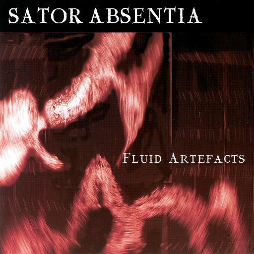 SATOR ABSENTIA  - FLUID ARTEFACTS