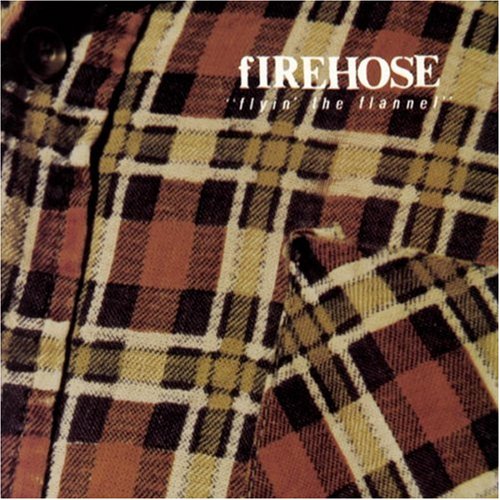 FIREHOSE - FLYIN' THE FLANNEL