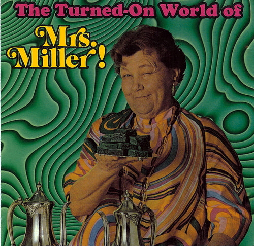 MRS. MILLER  - TURNED ON WORLD OF....