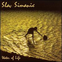SIMANIC, SLAV  - WATER OF LIFE