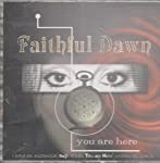 FAITHFUL DAWN - YOU ARE HERE