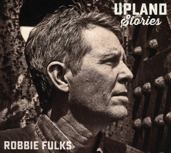 FULKS, ROBBIE  - UPLAND STORIES