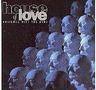 HOUSE OF LOVE - AUDIENCE WITH THE MIND