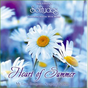 GIBSON, DAN (SOLITUDES) - HEART OF SUMMER