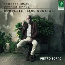 PIETRO SORACI - SCHUMANN, BRAHMS: COMPLETE PIANO SONATAS [CD]
