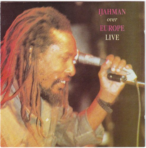 IJAHMAN - OVER EUROPE LIVE