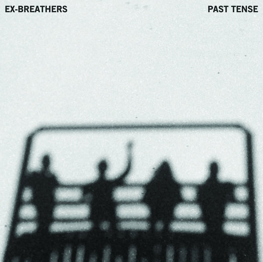 EX-BREATHERS - PAST TENSE