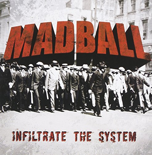 MADBALL - INFILTRATE THE SYSTEM