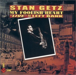 GETZ, STAN - 1973 MY FOOLISH HEART LIVE