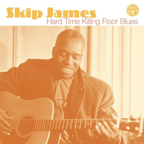 SKIP JAMES - HARD TIME KILLING FLOOR BLUES