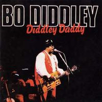 DIDDLEY, BO  - DIDDLEY DADDY