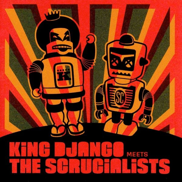 KING DJANGO  - MEETS THE SCRUCIALISTS