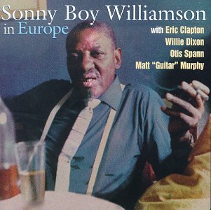 WILLIAMSON, SONNY BOY - IN EUROPE W/ERIC CLAPTON WI...