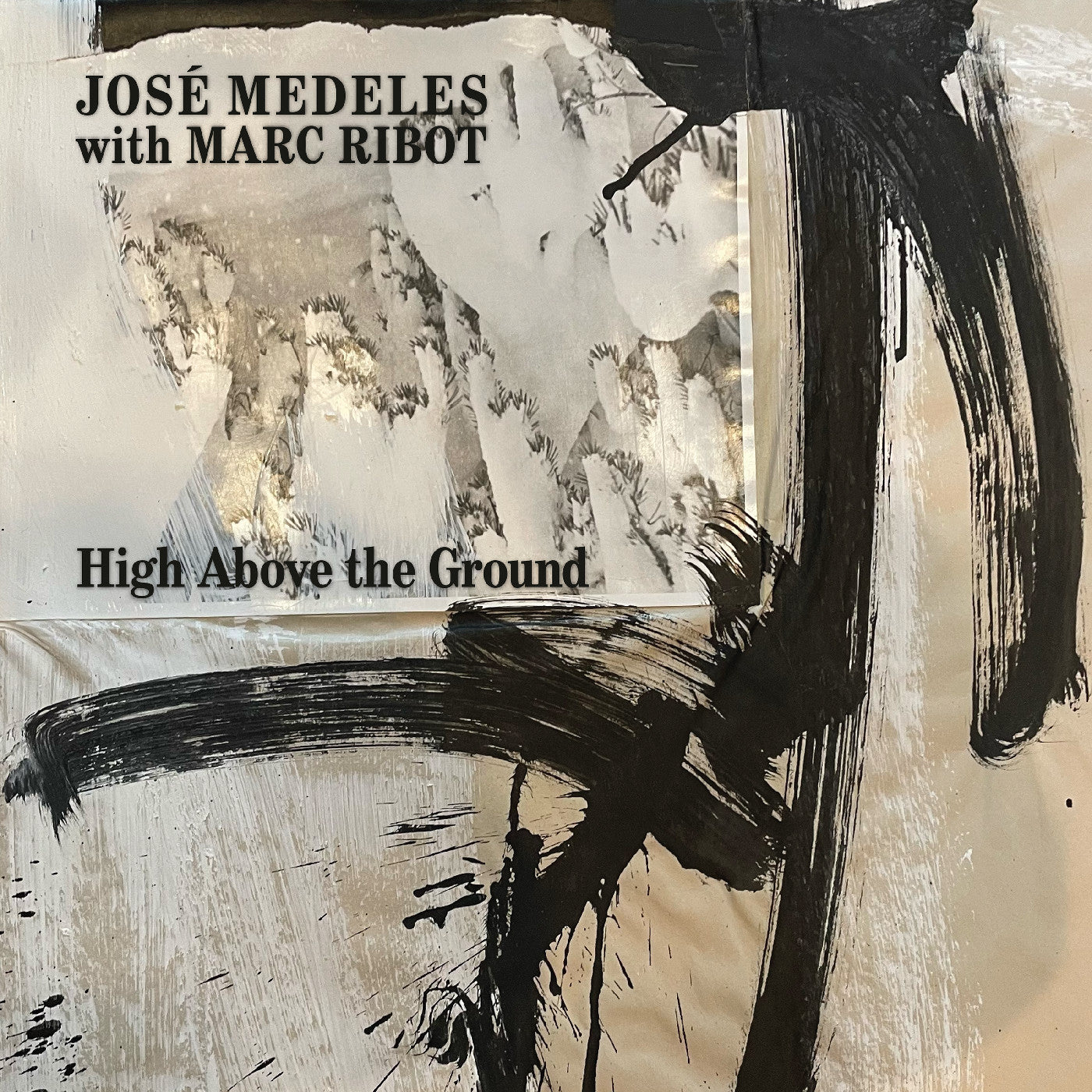 MEDELES, JOSÉ WITH MARC RIBOT - HIGH ABOVE THE GROUND (BLACK & WHITE SPLATTER VINYL)