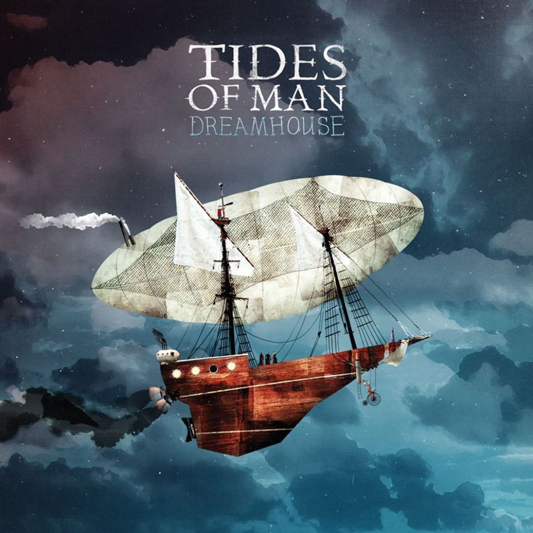 TIDES OF MAN  - DREAMHOUSE