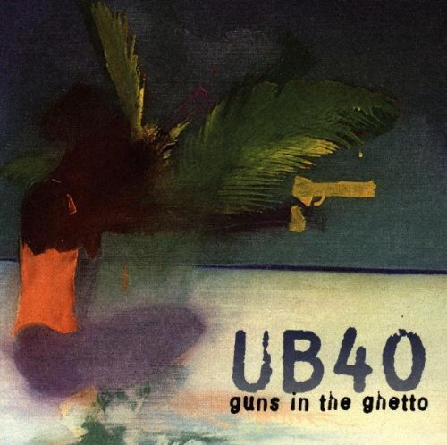 UB40 - GUNS IN THE GHETTO