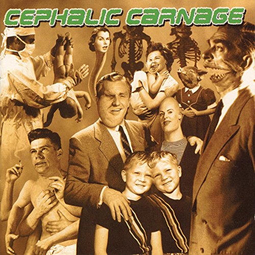 CEPHALIC CARNAGE - (T)EXPLOITING DYSFUNCTION