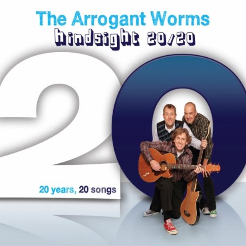 ARROGANT WORMS - HINDSIGHT 20/20