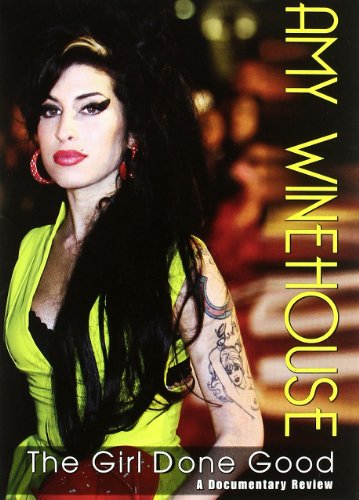 AMY WINEHOUSE - GIRL DONE GOOD, THE: A DOCUMENTARY REVIE