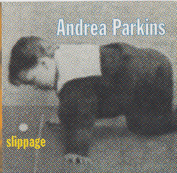 PARKINS, ANDREA  - SLIPPAGE