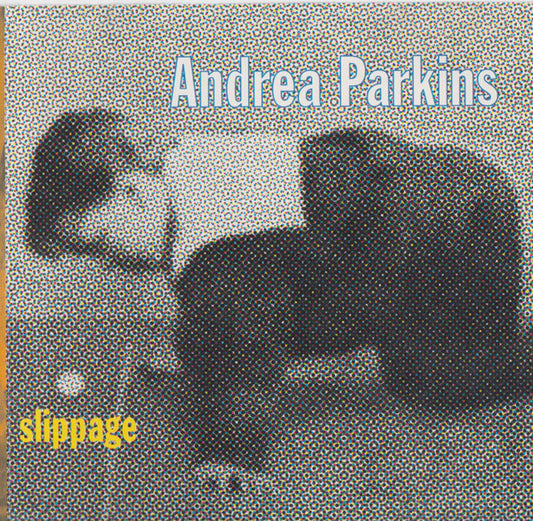 PARKINS, ANDREA  - SLIPPAGE