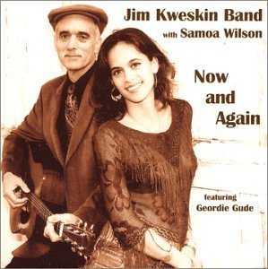 KWESKIN, JIM & SAMOA WILSON  - NOW & AGAIN