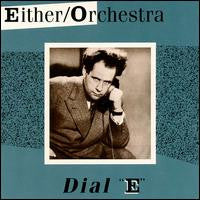 EITHER/ORCHESTRA  - DIAL #E#